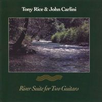 Tony Rice & John Carlini - River Suite For Two Guitars